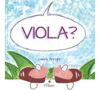 Viola? Ediz. a colori
