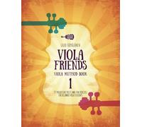 Viola Friends Viola Method Book 1: 59 progressive pieces and fun exercises for beginner viola students