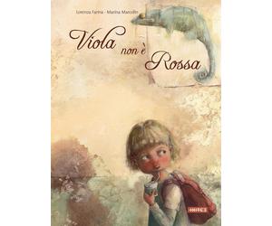Viola non è rossa. Ediz. illustrata - Farina Lorenza, Marcolin Marina