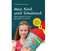 Viola Patricia Mein Kind wird Schulkind: Elternratgeber für einen g (Tascabile)