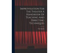 Viola Spolin Improvisation For The Theater A Handbook Of Teaching An (Tascabile)