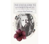 Viola Voltairine The Dasa's Guide to Sacred Gynarchy (Tascabile)