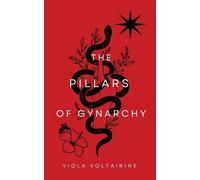 Viola Voltairine The Pillars of Gynarchy (Tascabile)