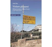 Violare gli spazi. Militarizzazione in tempo di pace e resistenza locale