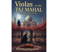 Violas in the Taj Mahal: The Little Thornton Sinfonia Meets Murder at an Indian Wedding