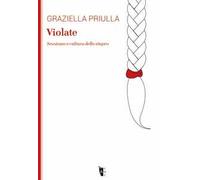 Libri Graziella Priulla - Violate. Sessismo E Cultura Dello Stupro
