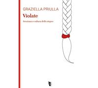 Libri Graziella Priulla - Violate. Sessismo E Cultura Dello Stupro