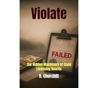 Violate: The Hidden Machinery of State Licensing Boards