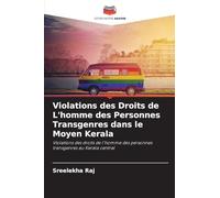 Violations des Droits de L'homme des Personnes Transgenres dans le Moyen Kerala: Violations des droits de l'homme des personnes transgenres au Kerala central