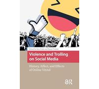 Violence and Trolling on Social Media: History, Affect, and Effects of Online Vitriol