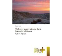 Violence, guerre et paix dans les écrits bibliques,: II Josué et Juges