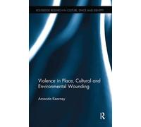 Violence in Place, Cultural and Environmental Wounding - Amanda - Routledge,2018