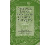 Violence, Justice, and Law in Classical Antiquity: Collected Papers of Andrew Lintott