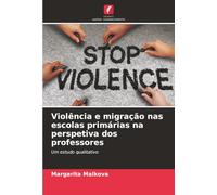 Violência e migração nas escolas primárias na perspetiva dos professores: Um estudo qualitativo
