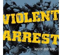Violent Arrest - Tooth & Nail