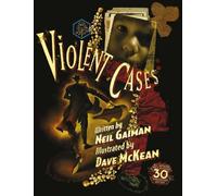 Neil Gaiman Violent Cases - 30th Anniversary Collector's Edit (Copertina rigida)