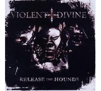 Violent Divine Release the hounds (CD) Album