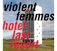Violent Femmes - Hotel Last Resort