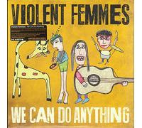 Violent Femmes - We Can Do Anything