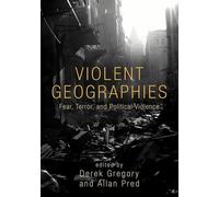 Violent Geographies: Fear, Terror, and Political Violence
