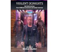 Violent Knights: My Violent Journey: From Childhood to Doorman and Combat Instructor