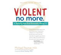 Violent No More: Helping Men End Domestic Abuse - Paymar Michael