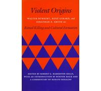 Violent Origins: Walter Burkett, Rene Girard, and Jonathan Z. Smith on Ritual Killing and Cultural Formation