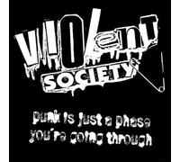 Violent Society - Punk Is Just a Phase You'Re Go