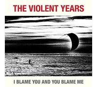 Violent Years - I Blame You & You Blame Me