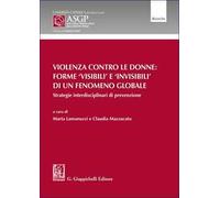 Violenza contro le donne: forme 'visibili' e 'invisibili' di un fenomeno globale. Strategie interdisciplinari di prevenzione