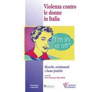 Violenza contro le donne in italia. Ricerche, orientamenti e buone pratiche