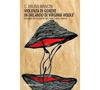 Violenza di genere in «Orlando» di Virginia Woolf. Passando per «A room of one’s own» e «Three guineas»