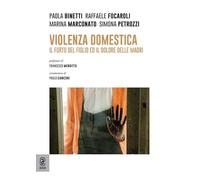 Violenza domestica. Il furto del figlio ed il dolore delle madri