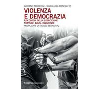 Violenza e democrazia. Psicologia della coercizione: torture, abusi, ingiustizie