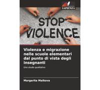 Violenza e migrazione nelle scuole elementari dal punto di vista degli insegnanti: Uno studio qualitativo