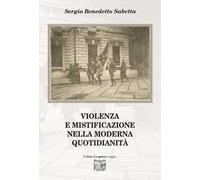 Violenza e mistificazione nella moderna quotidianità
