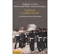 Violenza e ordini sociali. Un'interpretazione della storia - North Douglas...