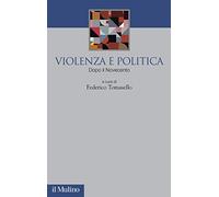 Violenza e politica. Dopo il Novecento