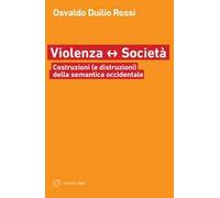 Violenza e società. Costruzioni (e distruzioni) della semantica occidentale