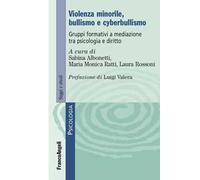 Violenza minorile, bullismo e cyberbullismo. Gruppi formativi a mediazione tra psicologia e diritto
