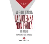 Libri Reemtsma Jan Philipp - La Violenza Non Parla. Tre Discorsi