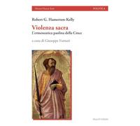 Violenza sacra. L'ermeneutica paolina della Croce - Hamerton-Kelly Robert G.