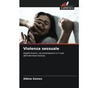 Violenza sessuale: Aspetti forensi, raccomandazioni e il ruolo dell'infermiera forense