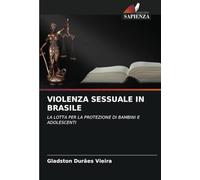 VIOLENZA SESSUALE IN BRASILE: LA LOTTA PER LA PROTEZIONE DI BAMBINI E ADOLESCENTI