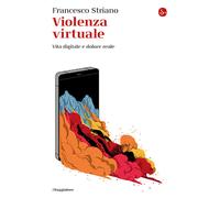 Violenza virtuale. Vita digitale e dolore reale - 2024 - Il Saggi