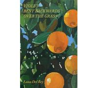 Lana Del Rey Violet Bent Backwards Over the Grass (Copertina rigida)