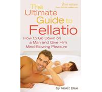Violet Blue The Ultimate Guide to Fellatio (Tascabile)