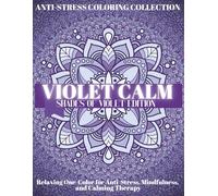 Violet Calm: A Soothing Coloring Journey Through the Power of Purple: Mindful Coloring Book for Adults to Reduce Stress, Spark Imagination & Restore Inner Peace