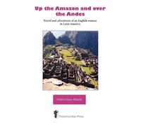 Violet Cressy-Marcks Up the Amazon and Over the Andes (Tascabile)