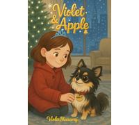 VIOLET ET APPLE: LA FILLETTE QUI A PASSÉ UN MARCHÉ AVEC DIEU: Roman de Noël chrétien pour enfants (8-12 ans). Une histoire émouvante et réconfortante ... qui unit une petite fille et son chien.